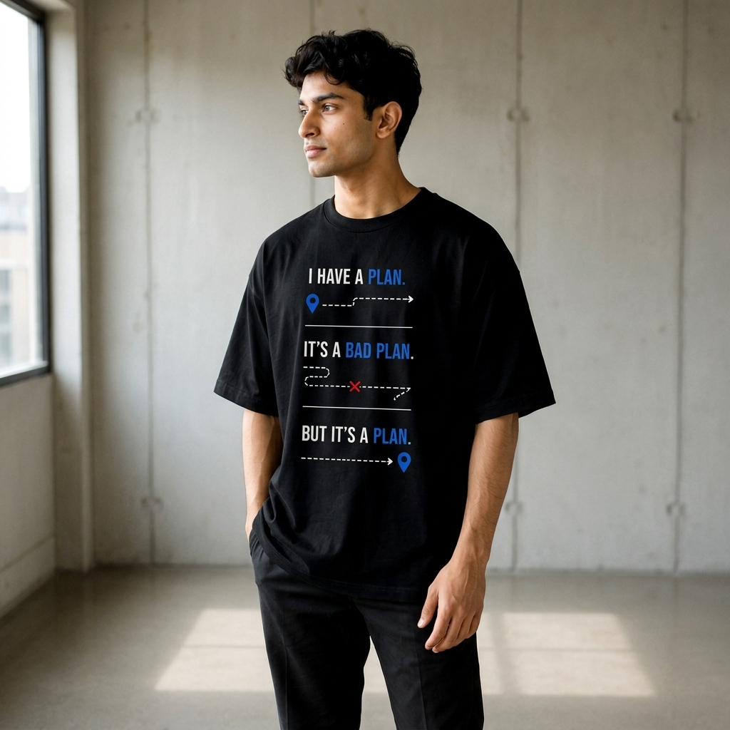 I Have A Plan. It's A Bad Plan. But It's A Plan. | Premium Oversized Cotton T-Shirt
